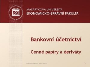 Bankovn etnictv Cenn papry a derivty Bankovn etnictv