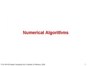 Numerical Algorithms ITCS 45145 Parallel Computing UNCCharlotte B