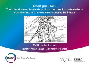 Smart gridlock The role of ideas interests and