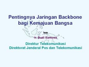 Pentingnya Jaringan Backbone bagi Kemajuan Bangsa oleh Ir