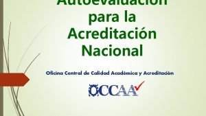 Autoevaluacin para la Acreditacin Nacional Oficina Central de