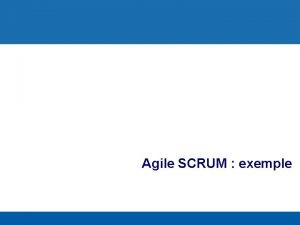 Agile SCRUM exemple La mthode SCRUM Montrer et
