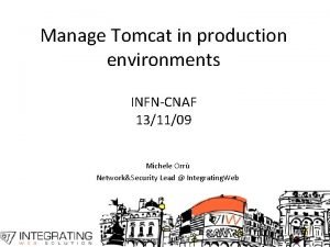 Manage Tomcat in production environments INFNCNAF 131109 Michele