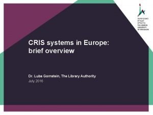 CRIS systems in Europe brief overview Dr Luba