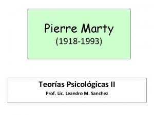 Pierre Marty 1918 1993 Teoras Psicolgicas II Prof