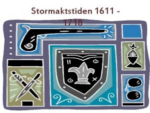 Stormaktstiden 1611 1718 Stormaktsti den i Sverige 1611