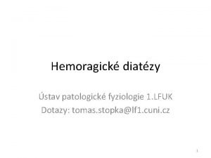 Hemoragick diatzy stav patologick fyziologie 1 LFUK Dotazy