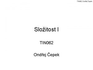 TIN 062 Ondej epek Sloitost I TIN 062