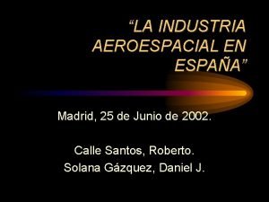 LA INDUSTRIA AEROESPACIAL EN ESPAA Madrid 25 de