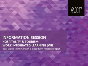 INFORMATION SESSION HOSPITALITY TOURISM WORK INTEGRATED LEARNING WIL