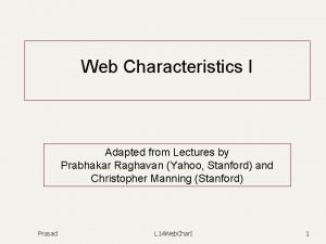 Web Characteristics I Adapted from Lectures by Prabhakar