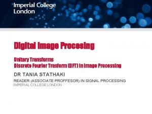 Digital Image Procesing Unitary Transforms Discrete Fourier Trasform