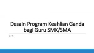 Desain Program Keahlian Ganda bagi Guru SMKSMA KEA