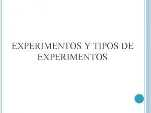 EXPERIMENTOS Y TIPOS DE EXPERIMENTOS 1 CONCEPTOS PREVIOS