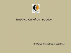 INTERACCION RION PULMON Dr Manuel Antonio Daz de