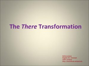 The There Transformation Ed Mc Corduck English 402