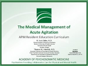 The Medical Management of Acute Agitation APM Resident