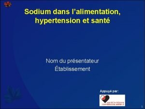 Sodium dans lalimentation hypertension et sant Nom du