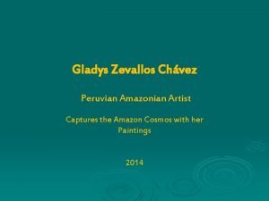 Gladys Zevallos Chvez Peruvian Amazonian Artist Captures the