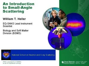 An Introduction to SmallAngle Scattering William T Heller