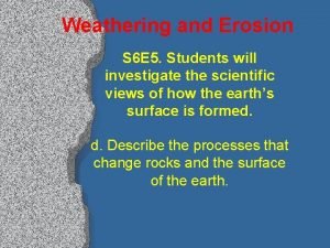 What is weathering and erosion