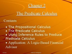 Chapter 2 The Predicate Calculus Contents The Propositional