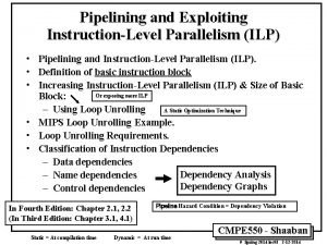 Pipelining and Exploiting InstructionLevel Parallelism ILP Pipelining and