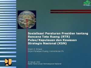 Sosialisasi Peraturan Presiden tentang Rencana Tata Ruang RTR