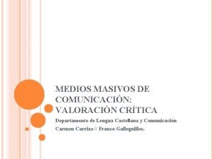 MEDIOS MASIVOS DE COMUNICACIN VALORACIN CRTICA Departamento de