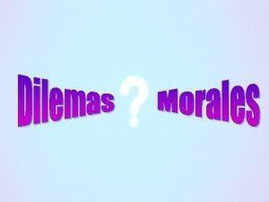 Dilemas morales ejemplos