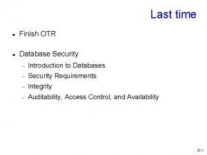 Last time Finish OTR Database Security Introduction to