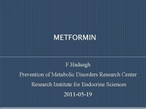 METFORMIN F Hadaegh Prevention of Metabolic Disorders Research