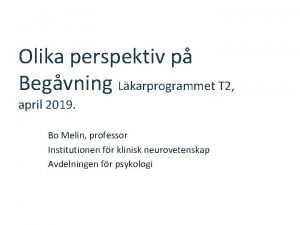 Olika perspektiv p Begvning Lkarprogrammet T 2 april