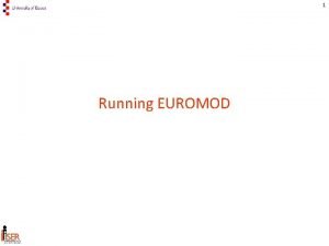 1 Running EUROMOD 2 Running EUROMOD select countries