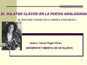 EL SOLATGE CLSSIC EN LA POESIA ANGLADIANA Autora