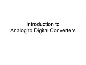 Introduction to Analog to Digital Converters ADC Methods