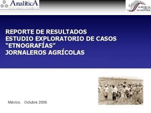 REPORTE DE RESULTADOS ESTUDIO EXPLORATORIO DE CASOS ETNOGRAFAS