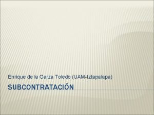 Enrique de la Garza Toledo UAMIztapalapa SUBCONTRATACIN De