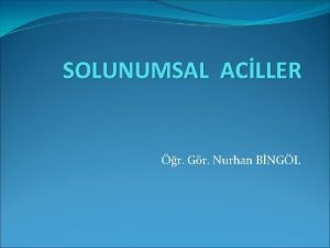 SOLUNUMSAL ACLLER r Gr Nurhan BNGL Akut pulmoner