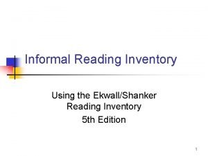Informal Reading Inventory Using the EkwallShanker Reading Inventory