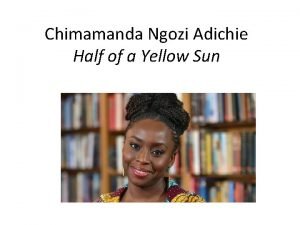 Chimamanda Ngozi Adichie Half of a Yellow Sun
