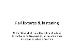 Rail fixtures and fastenings