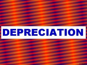 DEPRECIATION T Madas Depreciation is the loss in
