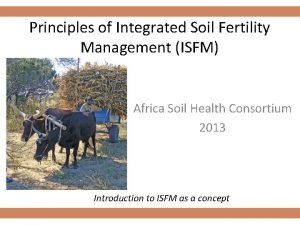 Principles of Integrated Soil Fertility Management ISFM Africa
