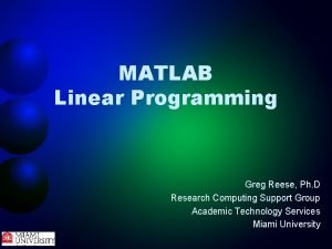 MATLAB Linear Programming Greg Reese Ph D Research