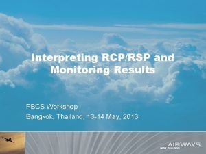 Interpreting RCPRSP and Monitoring Results PBCS Workshop Bangkok