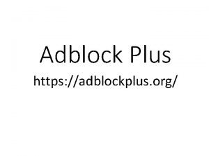 Adblock Plus https adblockplus org Get rid of