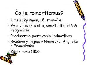 o je romantizmus Umeleck smer 18 storoie Vyzdvihovanie