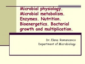 Microbial physiology Microbial metabolism Enzymes Nutrition Bioenergetics Bacterial