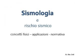 Sismologia e rischio sismico concetti fisici applicazioni normativa